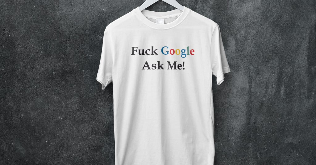 Fuck Google Ask Me Sprüche Motive Shop Shirts Tassen Befüllservice Textildruck